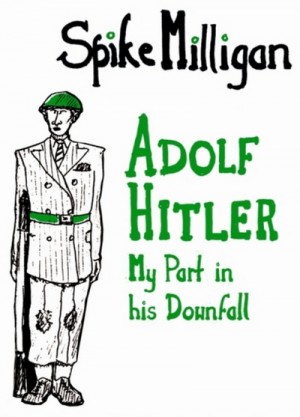 Adolf Hitler My Part in His Downfall 1973