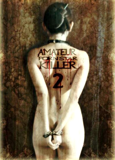 Amateur Porn Star Killer 2 (2008) 2 x DVD5 Special Edition the movie version and the snuff version, download for free movie world picture