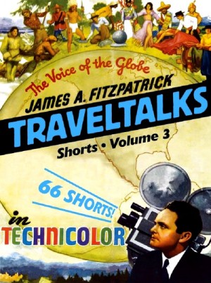 James A. Fitzpatrick Traveltalks Shorts Volume 3