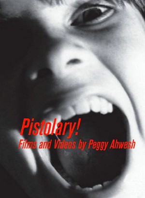 Pistolary! Films and Videos by Peggy Ahwesh
