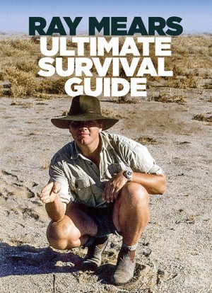 Ray Mears Ultimate Survival Guide