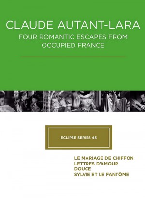 Eclipse Series 45: Claude Autant-Lara Four Romantic Escapes from Occupied France